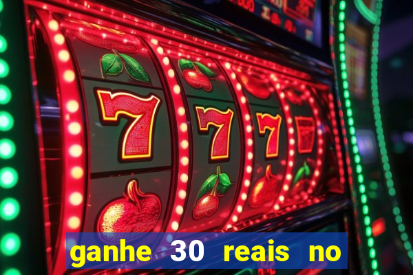 ganhe 30 reais no cadastro cassino